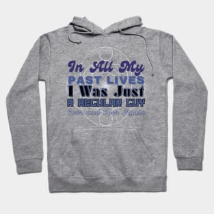 In all my lives I was just a regular guy over and over again Hoodie